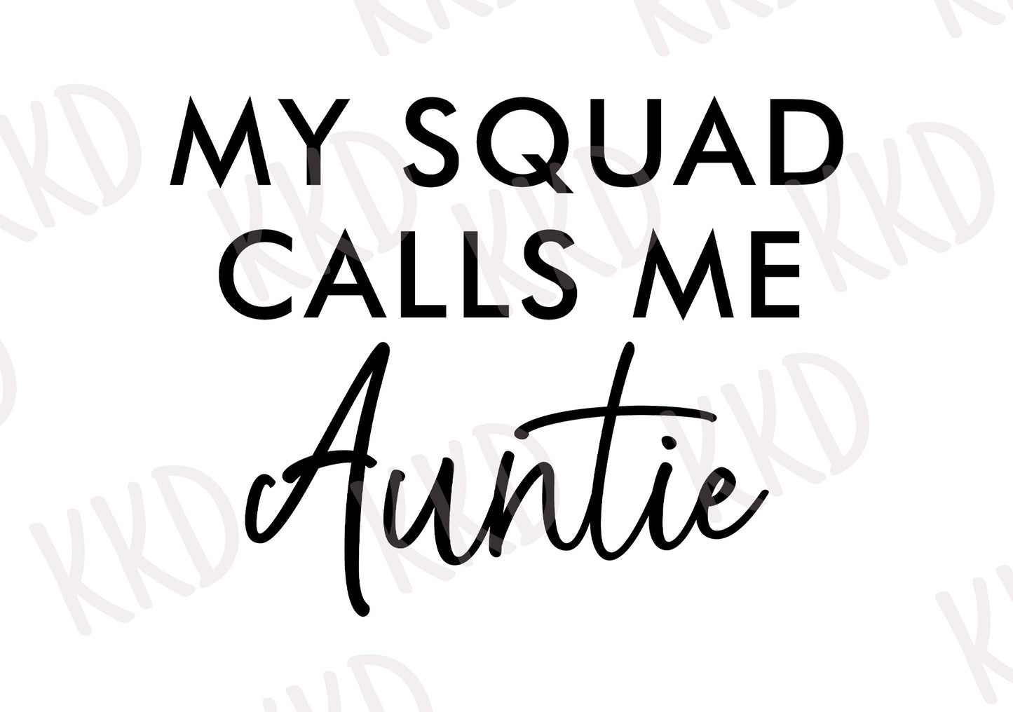 My Squad Calls Me Auntie - Digital Files