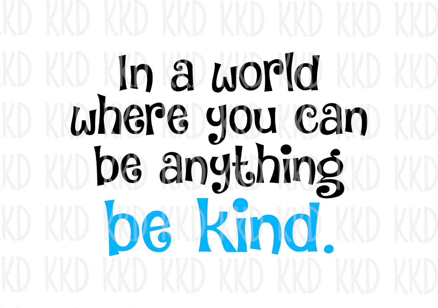 Be Kind Quote - Digital Files