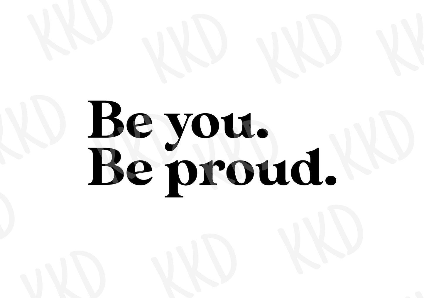 Be You Be Proud - Digital Files