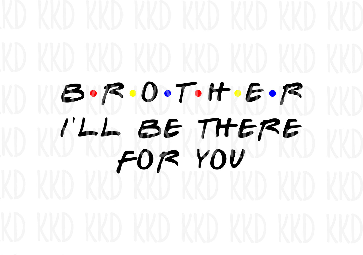Brother : I'll Be There For You - Digital Files