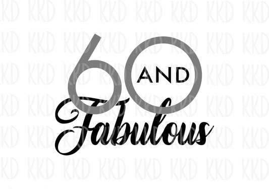 60 and Fabulous - Digital Files