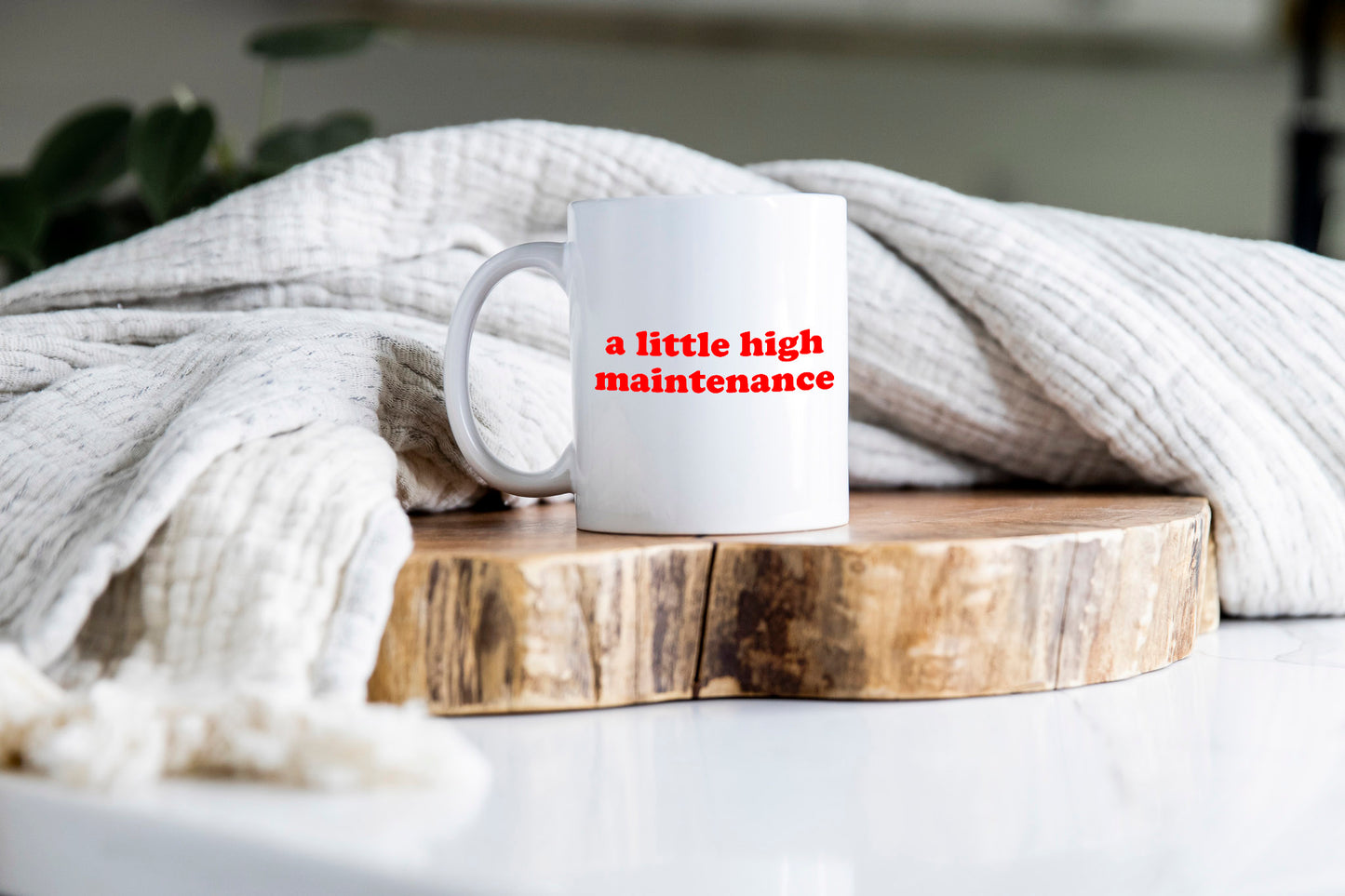A Little High Maintenance Mug