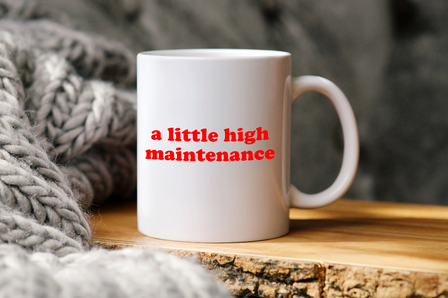 A Little High Maintenance Mug