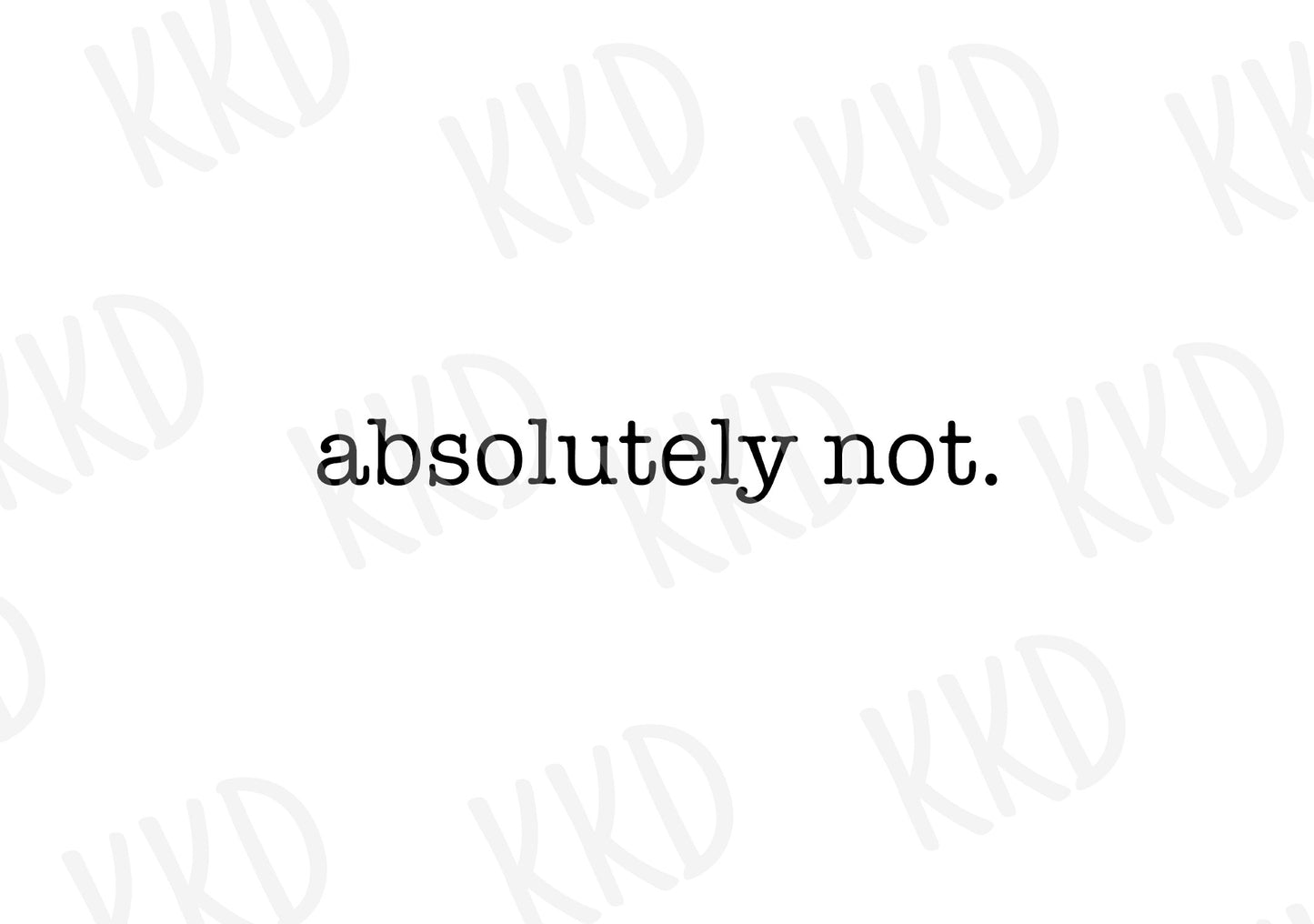 Absolutely Not - Digital Files