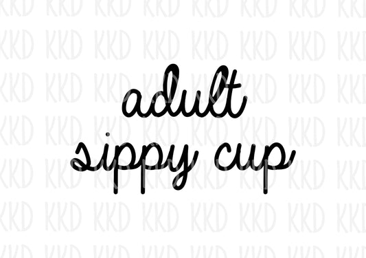 Adult Sippy Cup - Digital Files