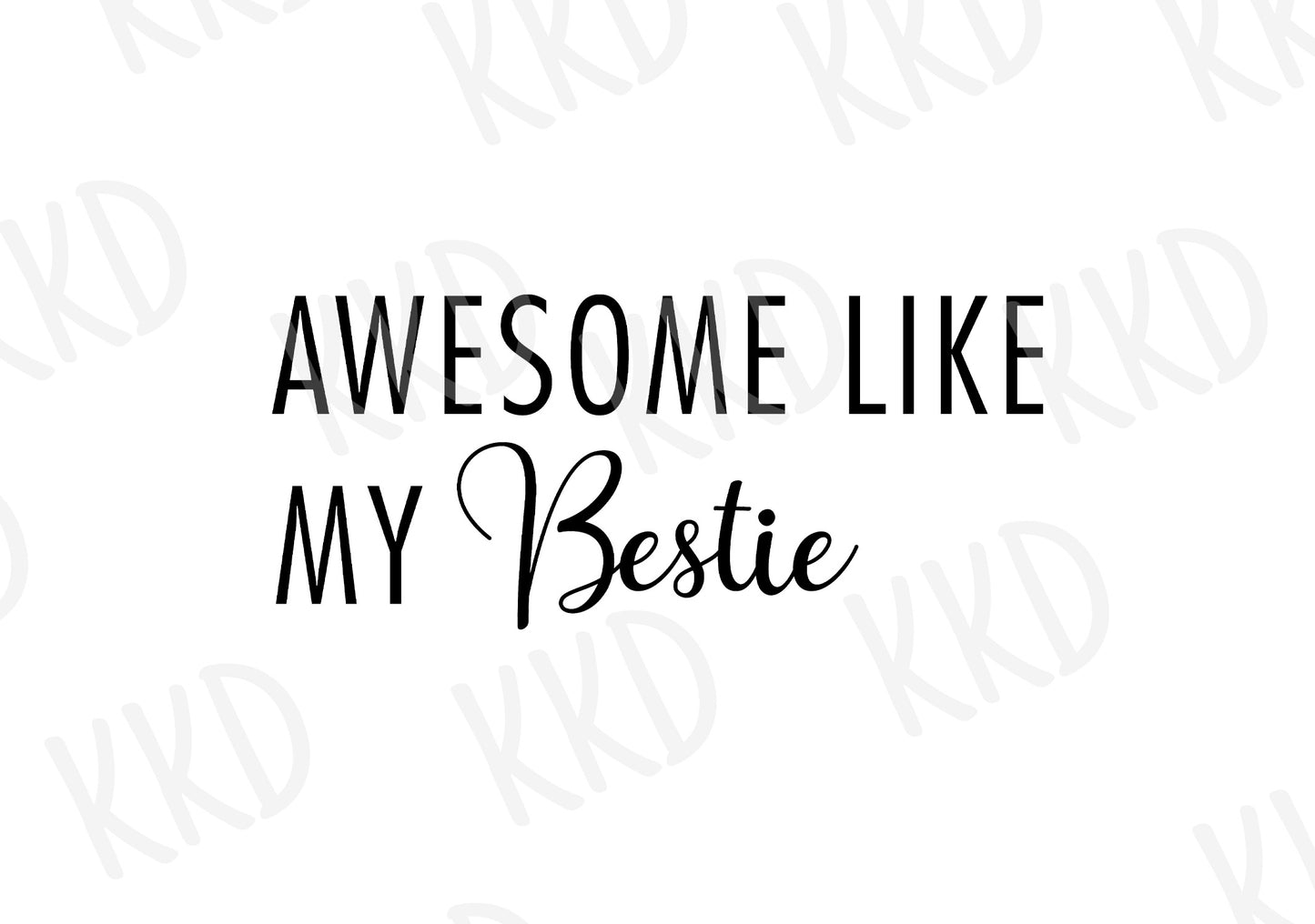 Awesome Like My Bestie - Digital Files