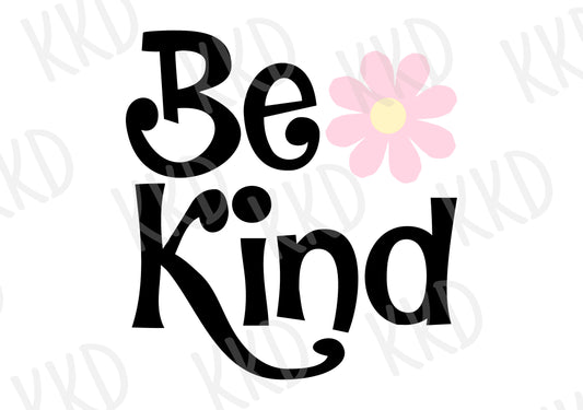 Be Kind Flower - Digital Files
