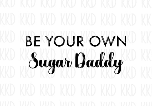 Be Your Own Sugar Daddy - Digital Files
