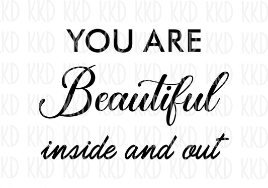 You Are Beautiful Inside and Out - Digital Files
