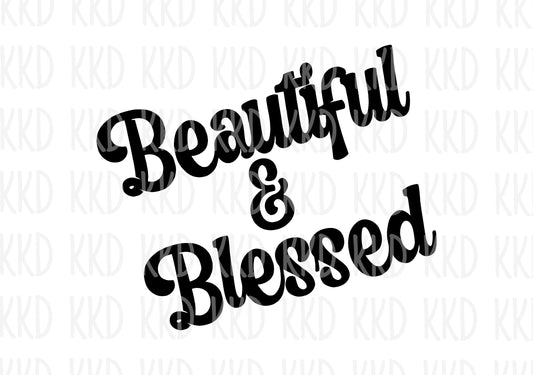 Beautiful and Blessed - Digital Files