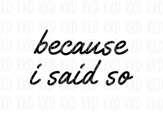 Because I Said So - Digital Files