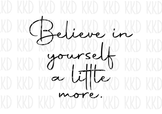 Believe In Yourself a Little More - Digital Files