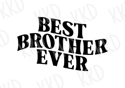 Best Brother Ever (Wavy Font) - Digital Files