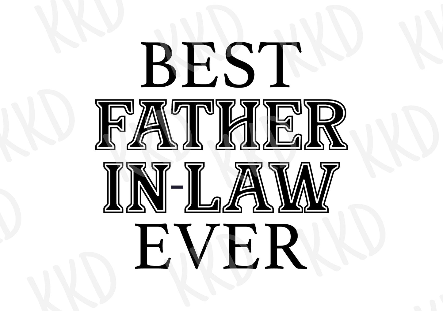 Best Father-in-Law Ever - Digital Files