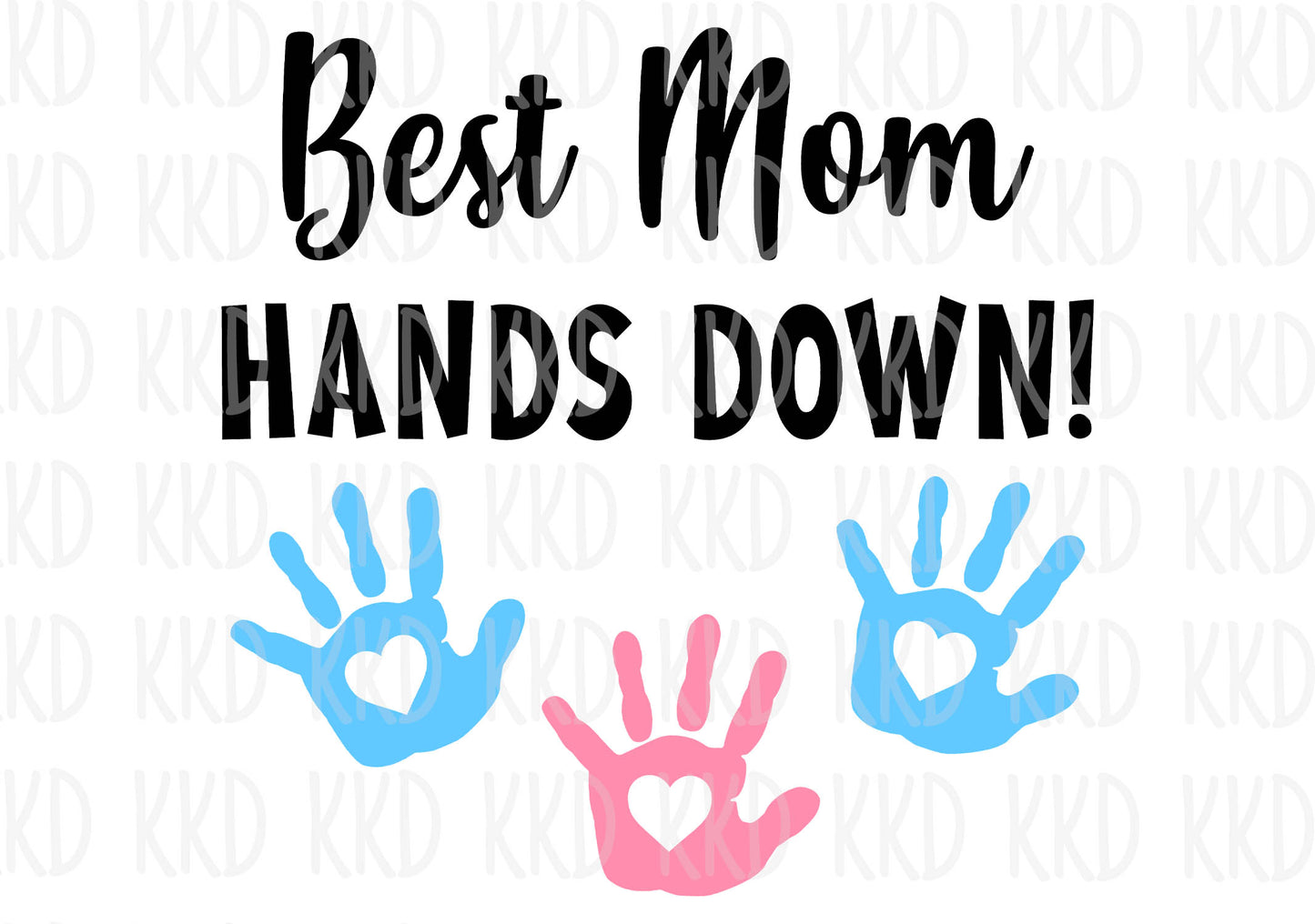 Best Mom Hands Down - Digital Files