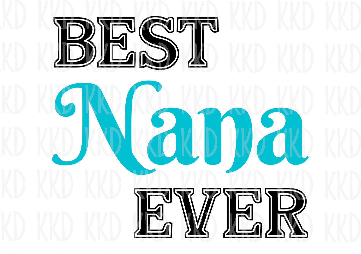 Best Nana Ever - Digital Files
