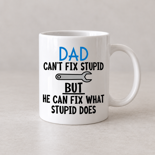 Dad Can't Fix Stupid Mug