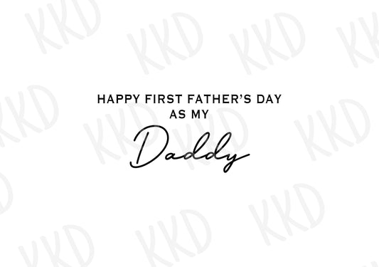 Happy First Father's Day Daddy - Digital Files
