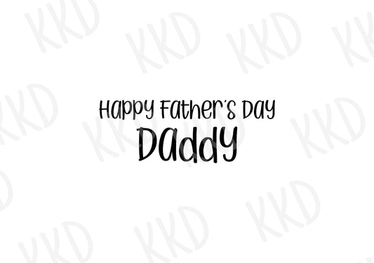 Happy Father's Day Daddy - Digital Files