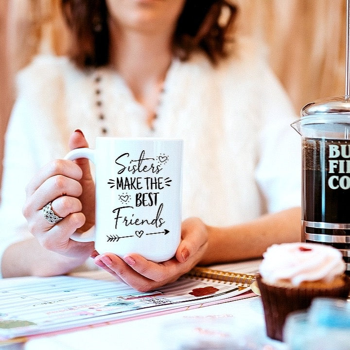 Sisters Make the Best Friends Mug