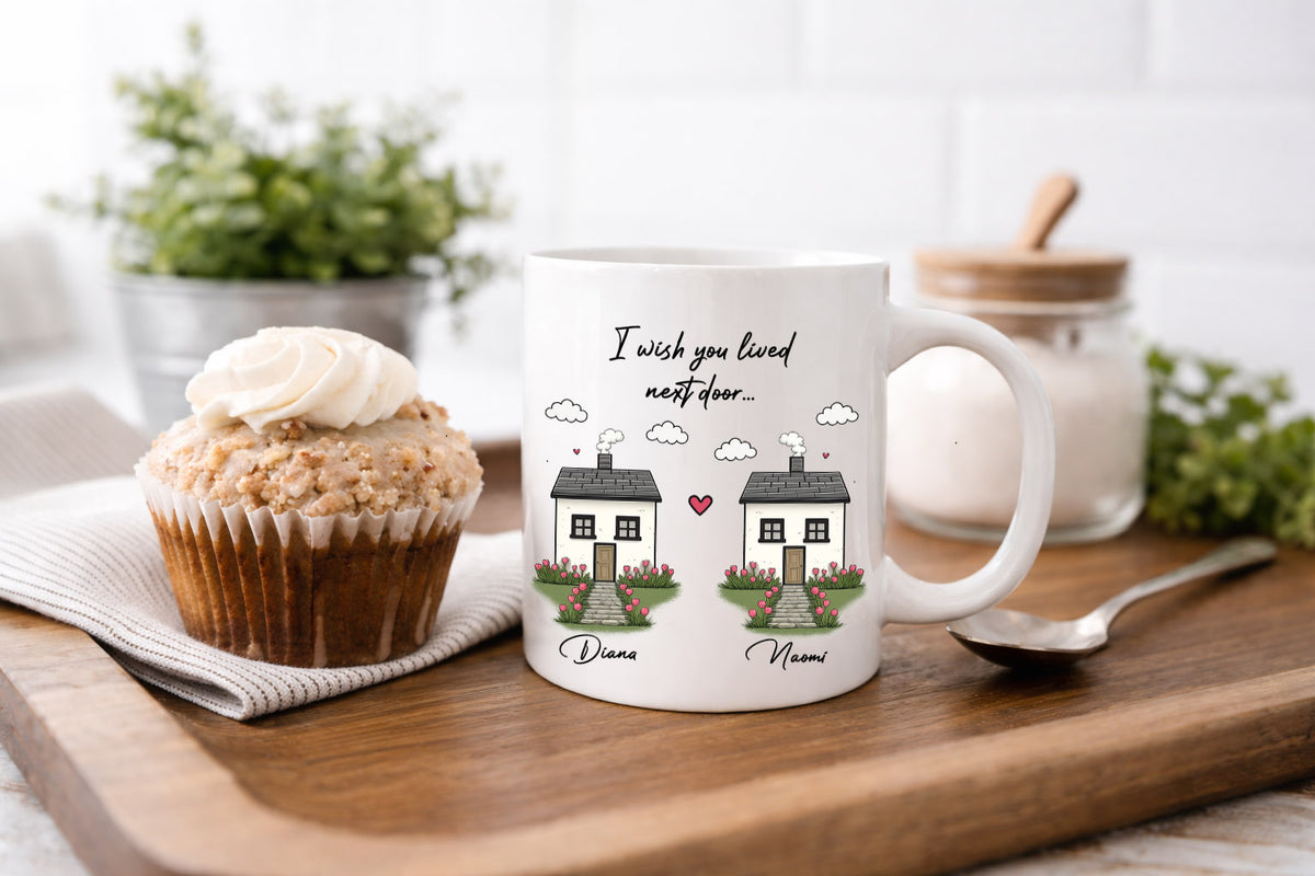 I Wish You Lived Next Door Mug