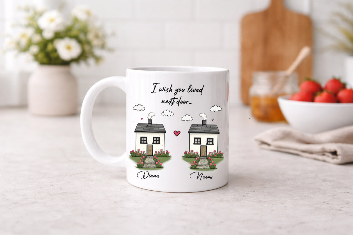 I Wish You Lived Next Door Mug