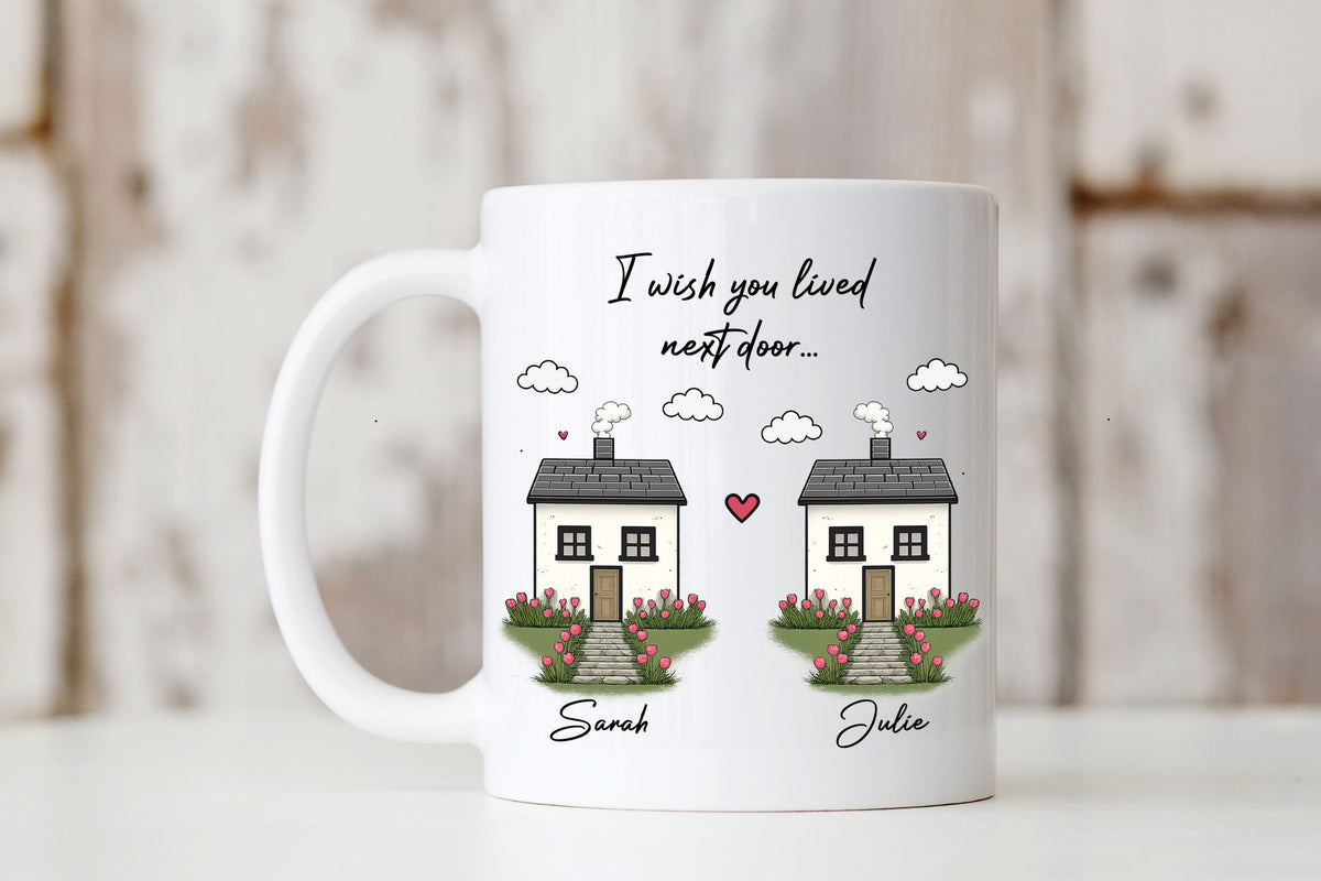 I Wish You Lived Next Door Mug