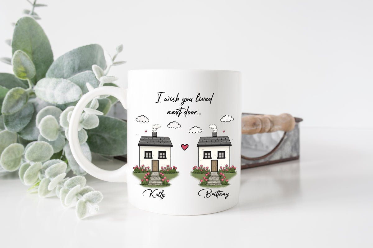 I Wish You Lived Next Door Mug