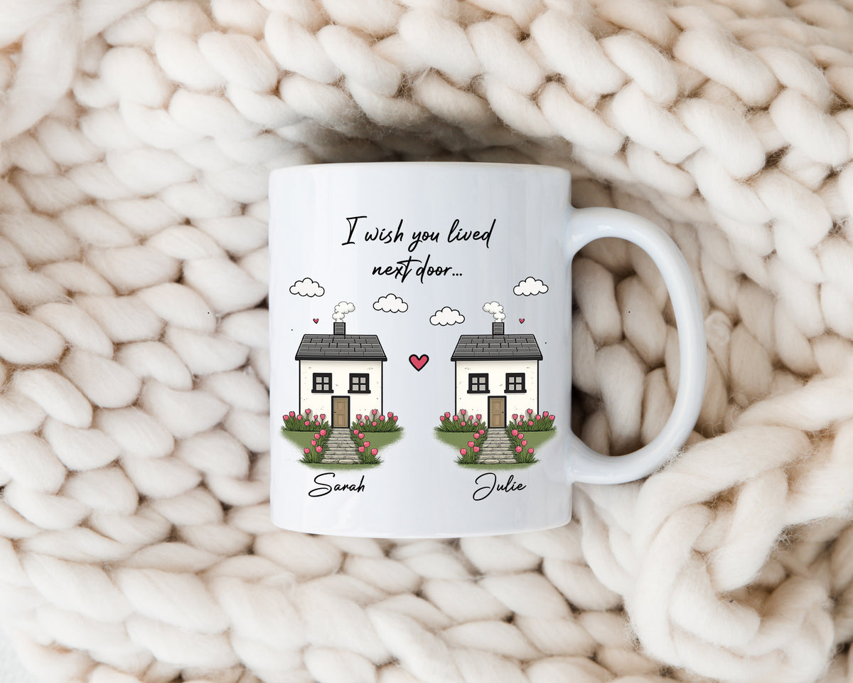 I Wish You Lived Next Door Mug