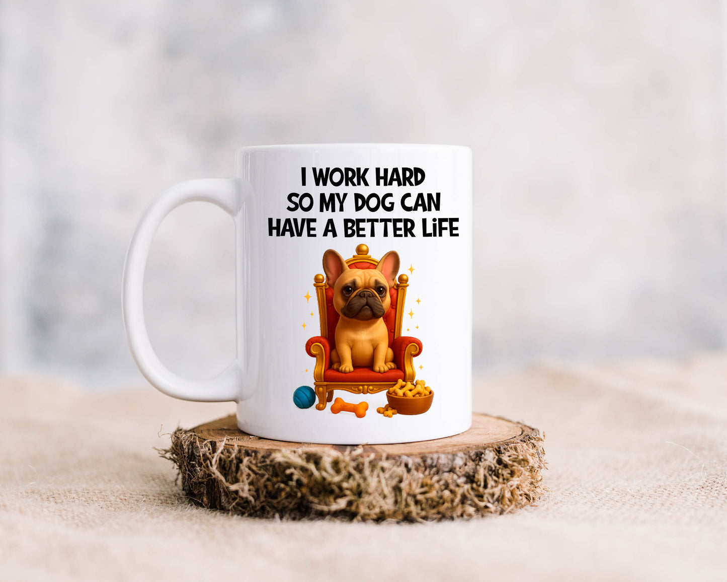 I Work Hard For My Dog Mug