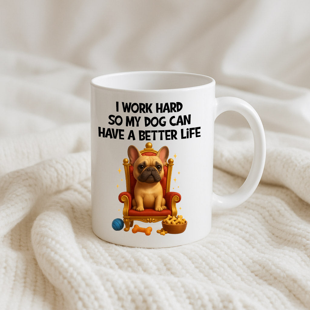 I Work Hard For My Dog Mug