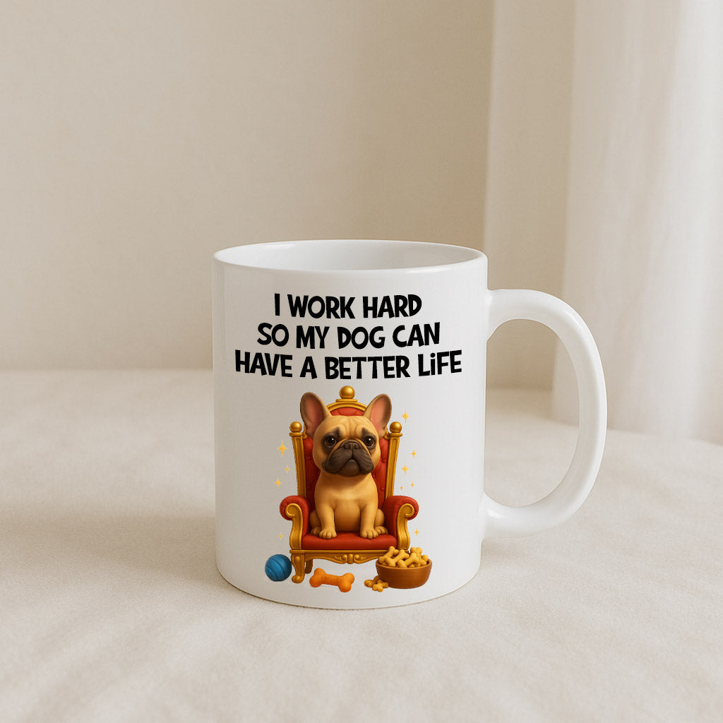 I Work Hard For My Dog Mug