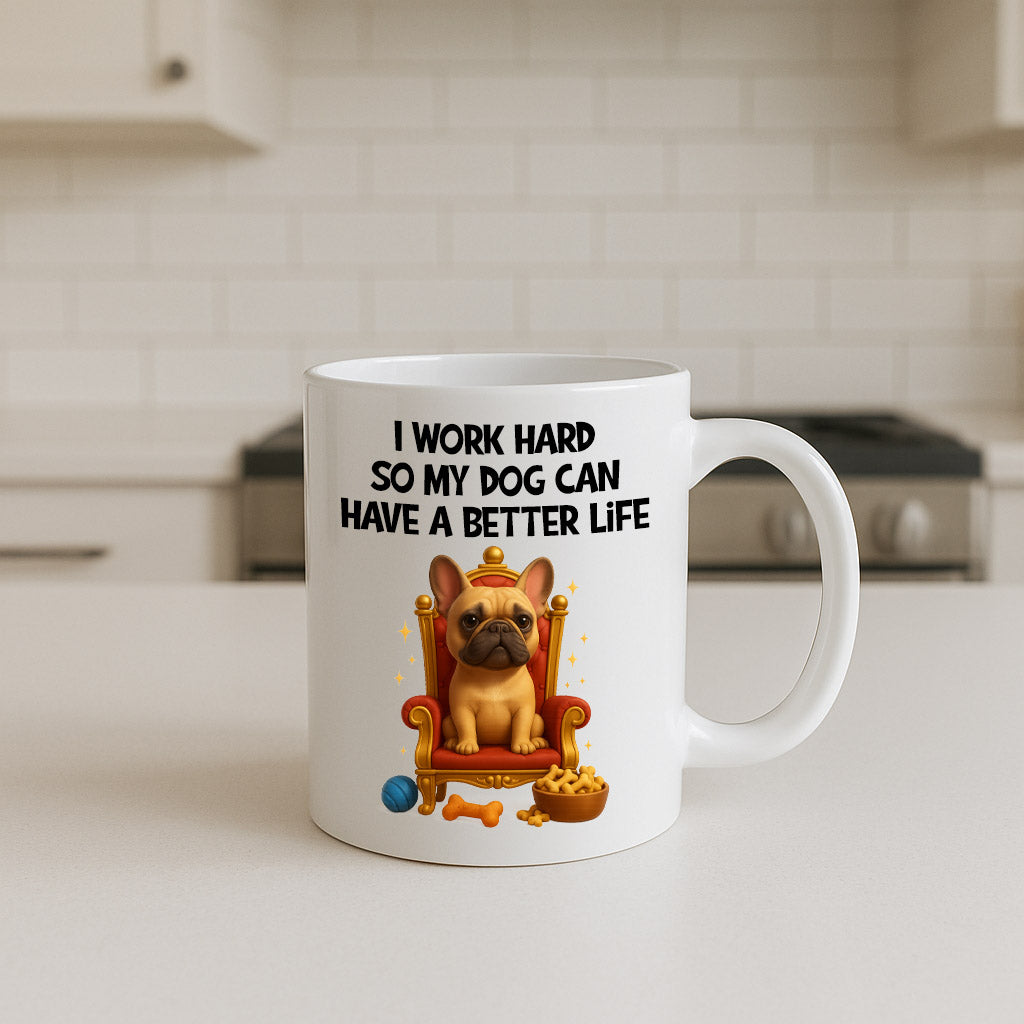 I Work Hard For My Dog Mug