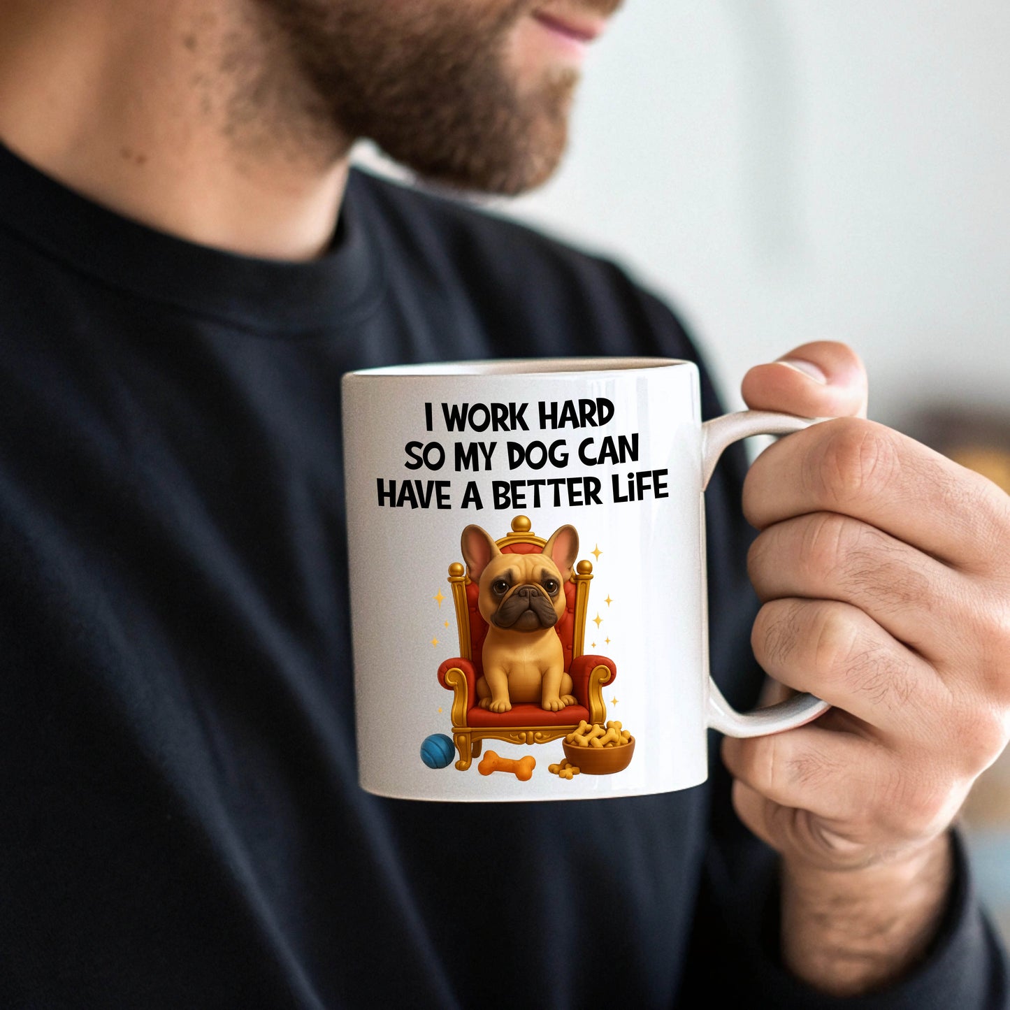 I Work Hard For My Dog Mug