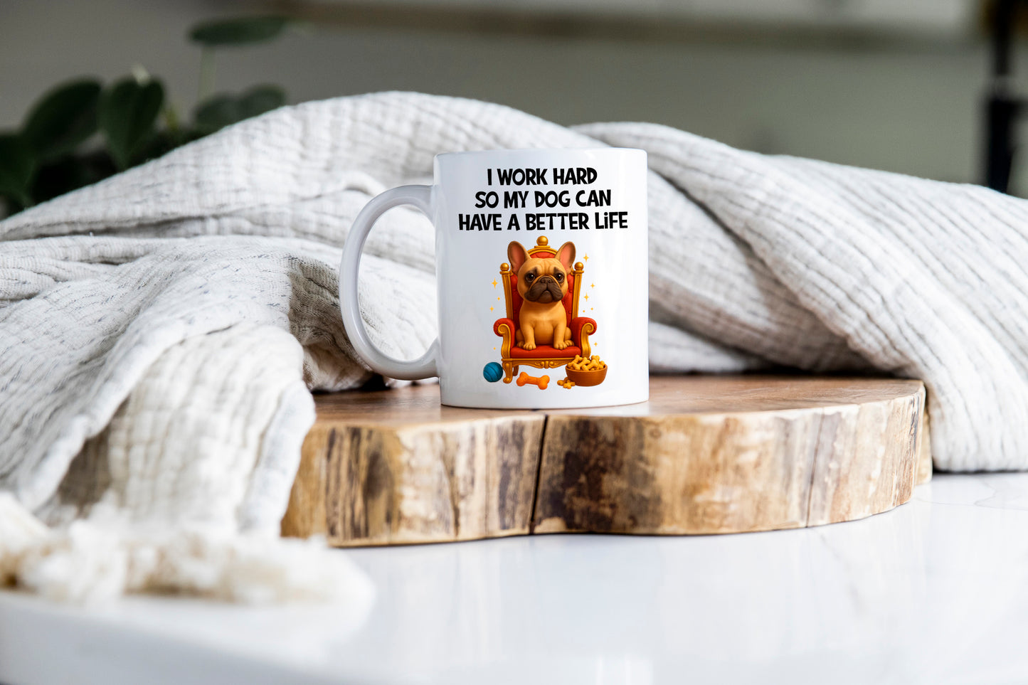 I Work Hard For My Dog Mug