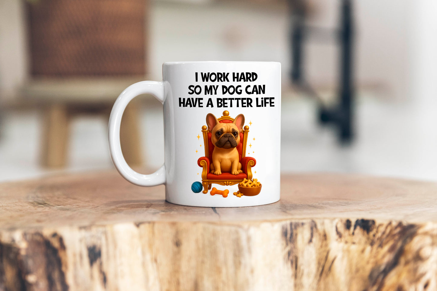 I Work Hard For My Dog Mug