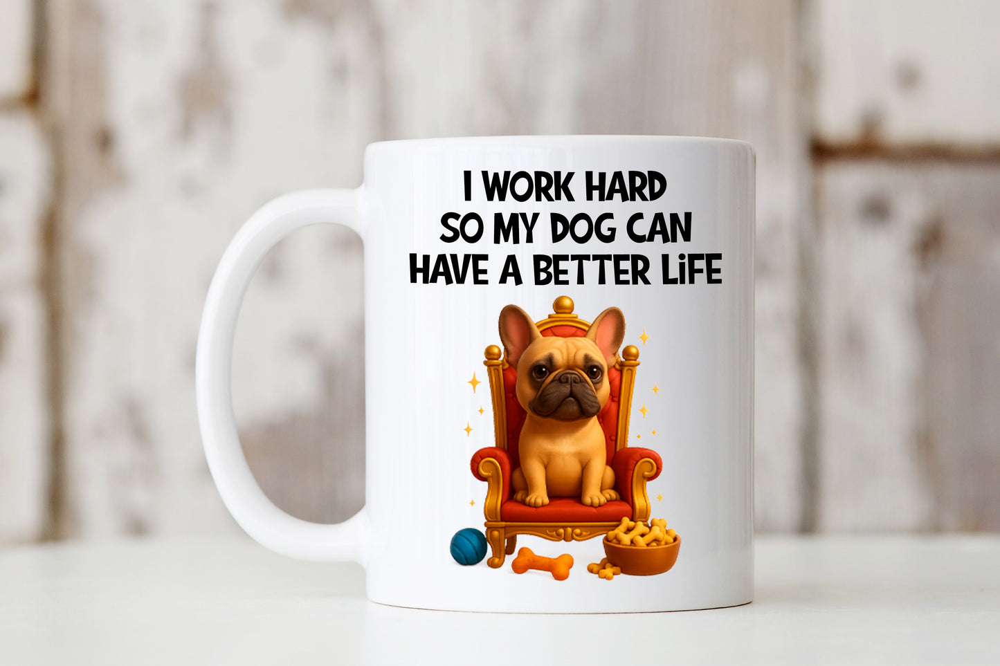 I Work Hard For My Dog Mug