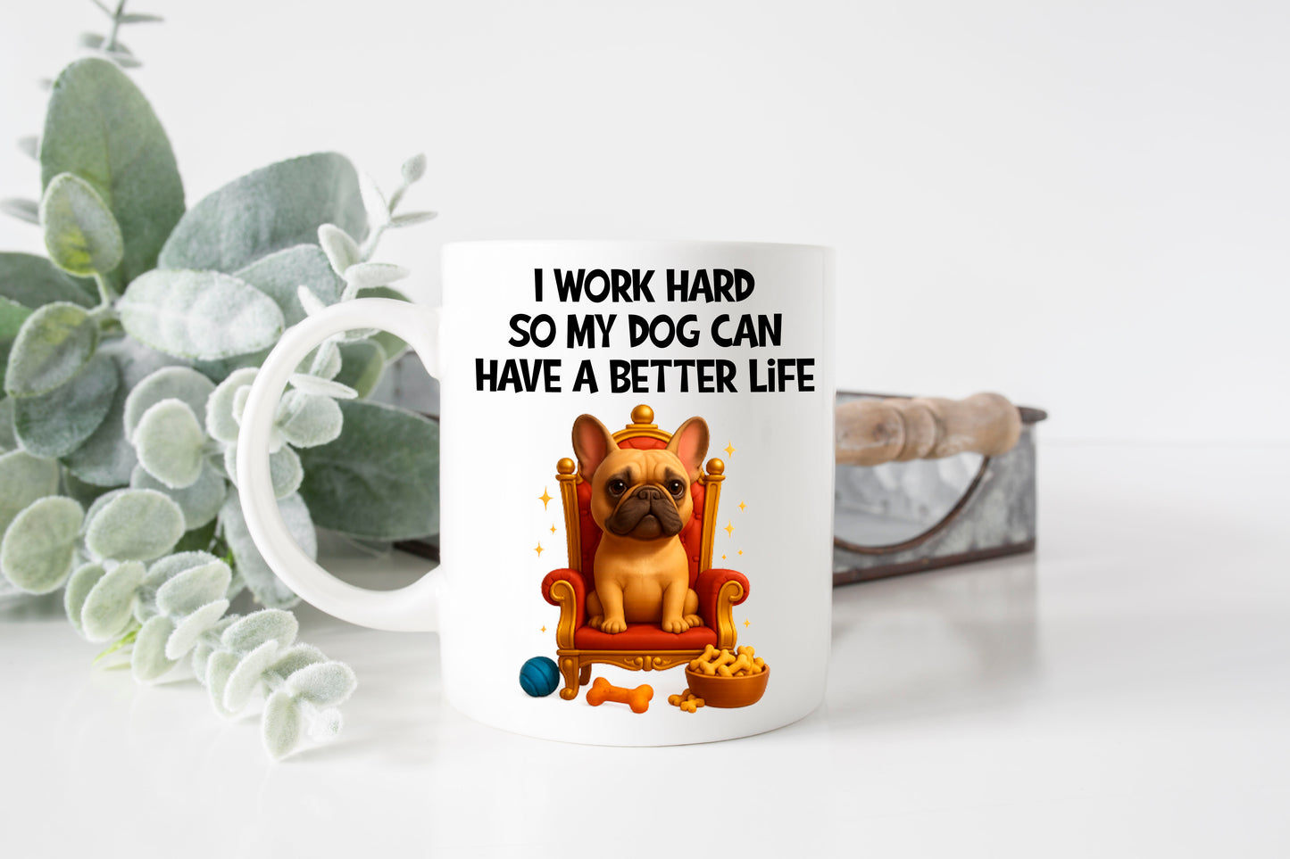 I Work Hard For My Dog Mug