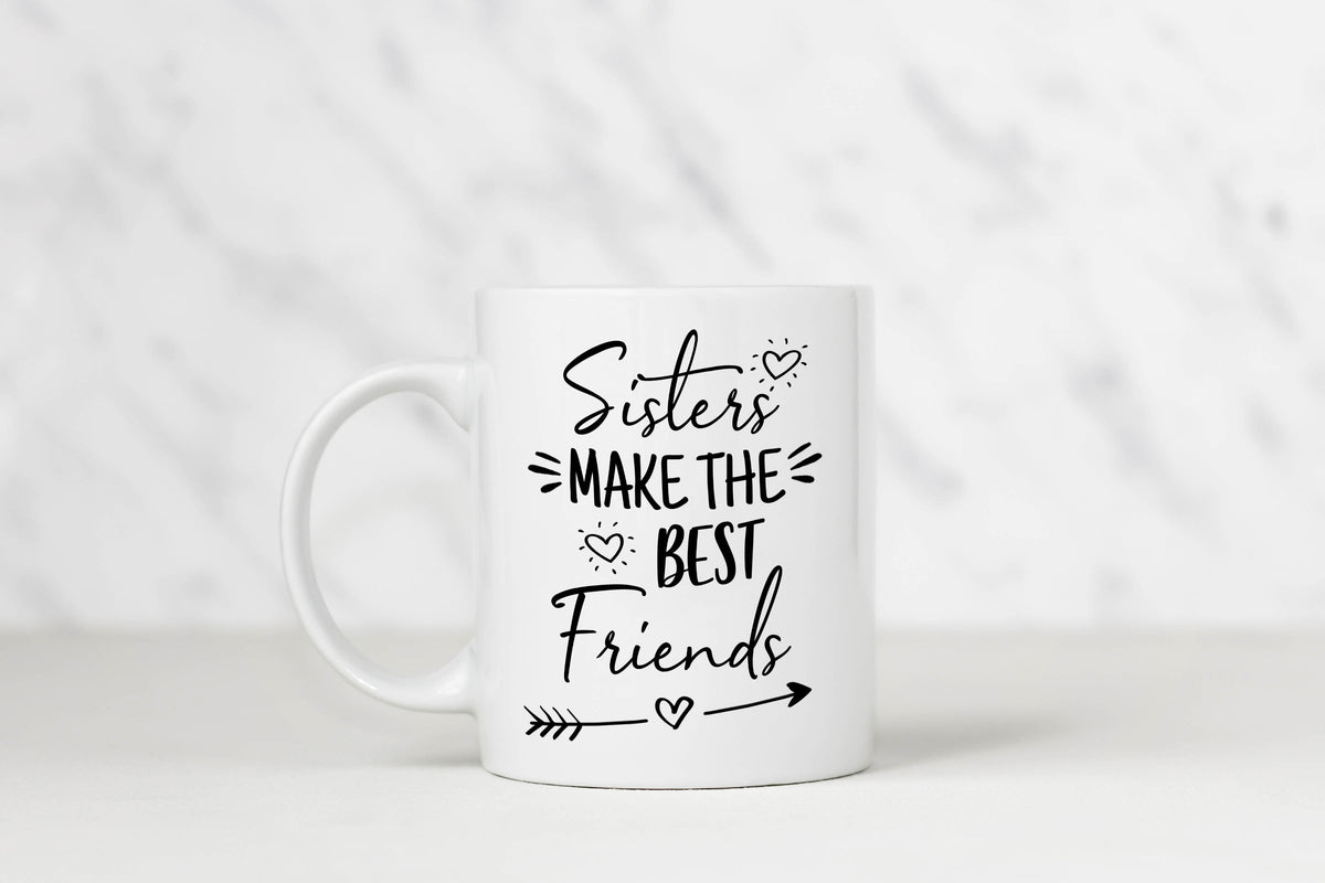 Sisters Make the Best Friends Mug