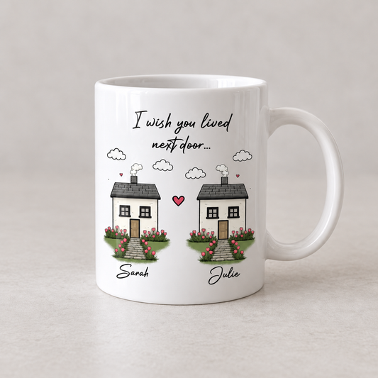 I Wish You Lived Next Door Mug