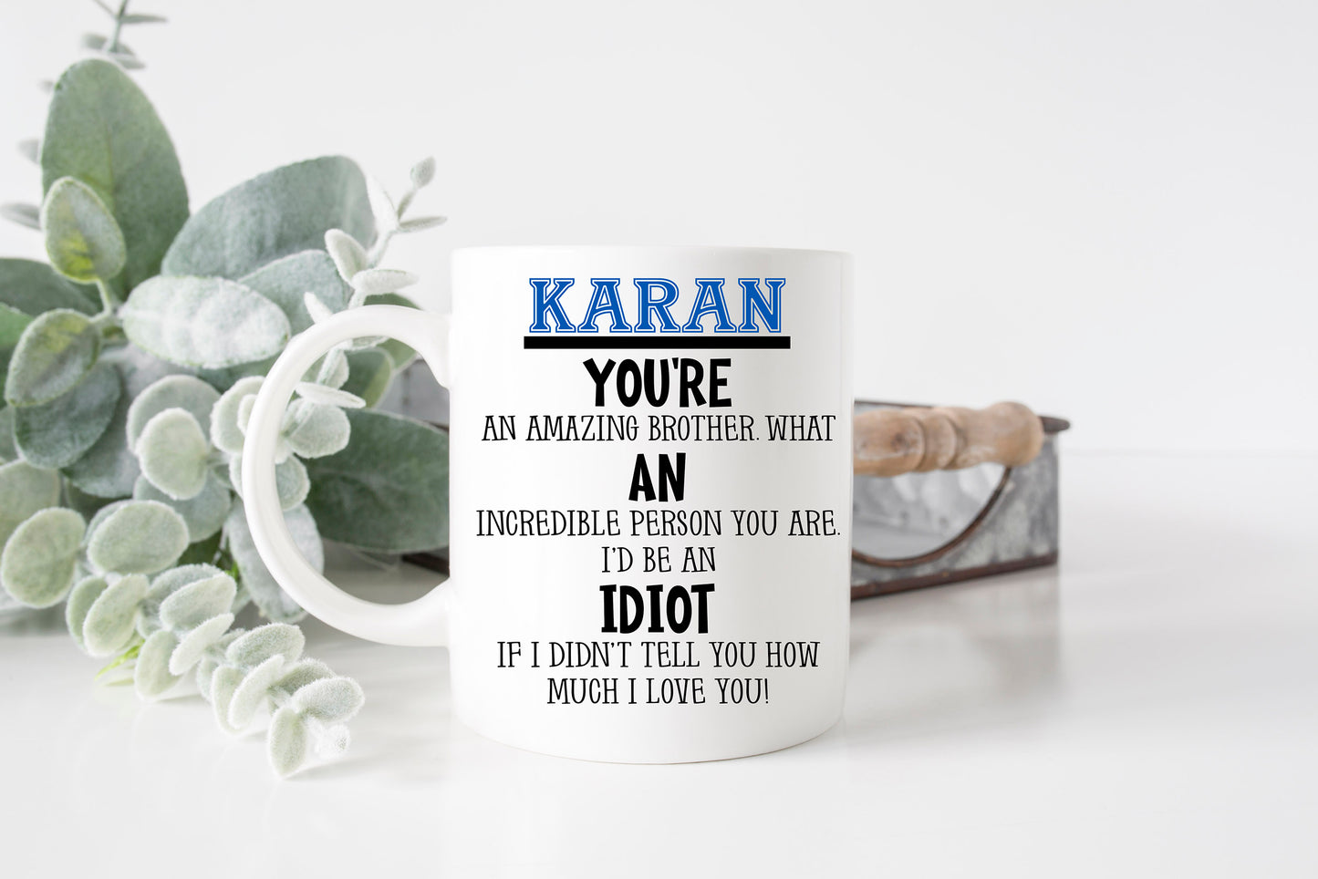 You're an Idiot Gift Mug for Brother From Sister 